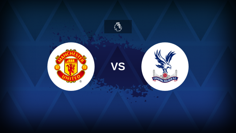 Man United vs Crystal Palace preview Premier League, știri despre echipe, alineamente așteptate, cum să urmărești la TV și pronostic